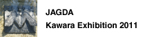 JAGDA Kawara Exhibition 2011
