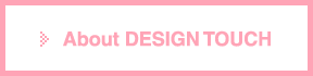 About DESIGN TOUCH