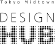 Tokyo Midtown DESIGN HUB