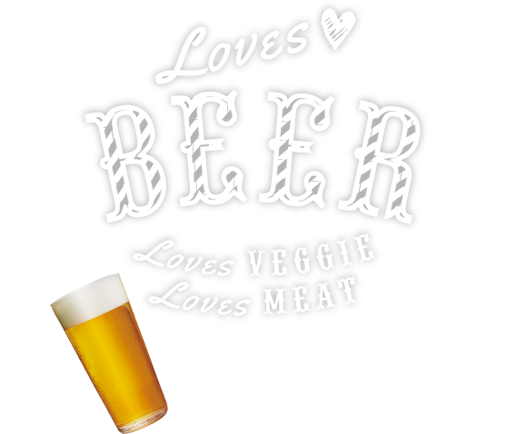 Loves BEER Loves VEGGIE Loves MEAT  7.13FRI - 8.26SUN