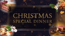 CHRISTMAS SPECIAL DINNER