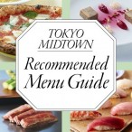 TOKYO MIDTOWN RECOMMENDED MENU GUIDE