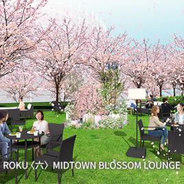 ROKU〈六〉 <br>MIDTOWN BLOSSOM LOUNGE