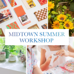 MIDTOWN SUMMER WORKSHOP