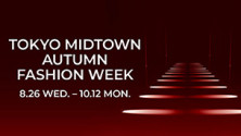 TOKYO MIDTOWN AUTUMN FASHION WEEK