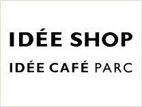 IDÉE SHOP / IDÉE CAFÉ PARC