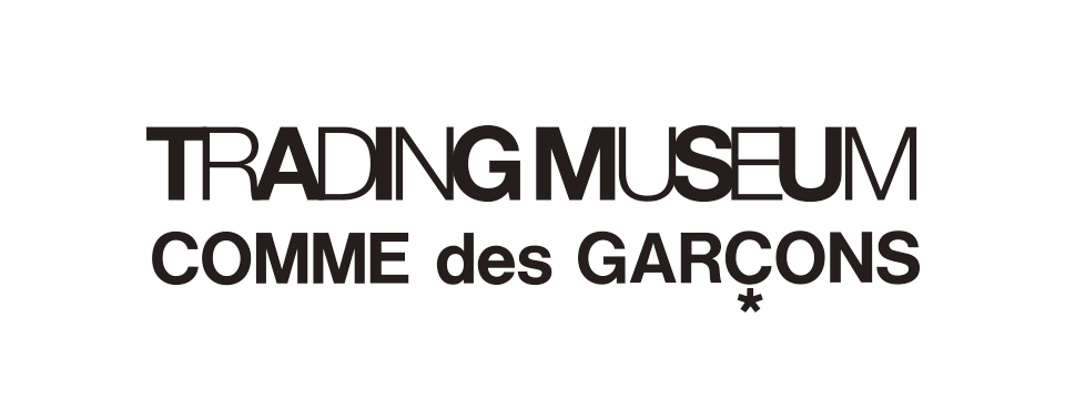 TRADING MUSEUM COMME des GARÇONS